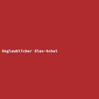 Unglaublicher Glas-Schal