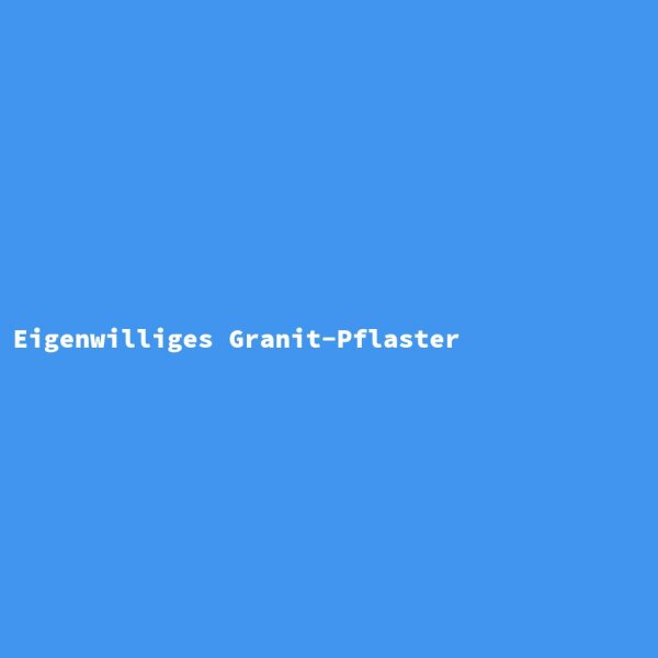 Eigenwilliges Granit-Pflaster
