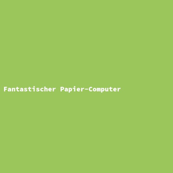 Fantastischer Papier-Computer