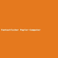 Fantastischer Papier-Computer